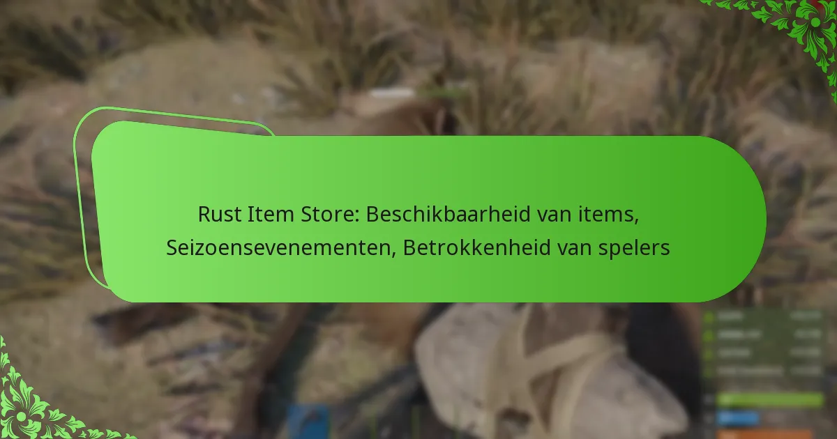Rust Item Store: Beschikbaarheid van items, Seizoensevenementen, Betrokkenheid van spelers