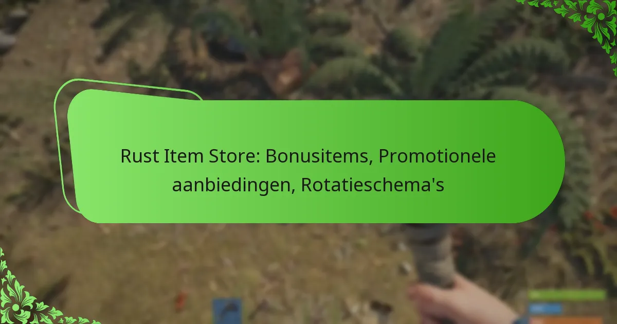 Rust Item Store: Bonusitems, Promotionele aanbiedingen, Rotatieschema’s