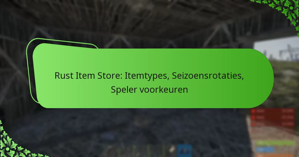 Rust Item Store: Itemtypes, Seizoensrotaties, Speler voorkeuren