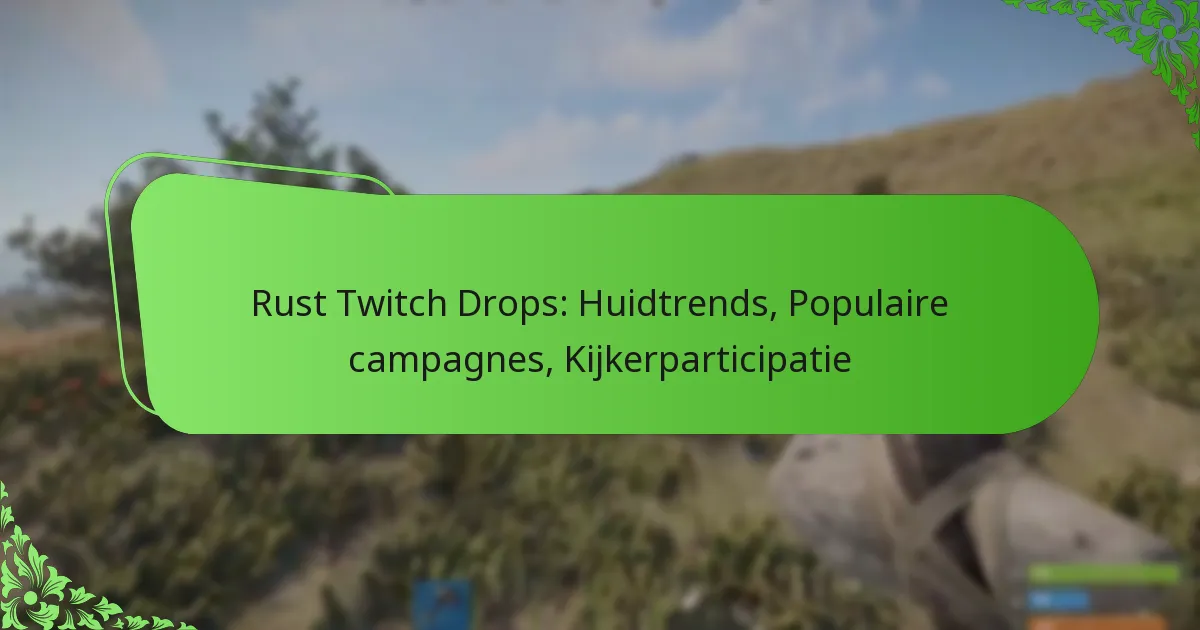 Rust Twitch Drops: Huidtrends, Populaire campagnes, Kijkerparticipatie