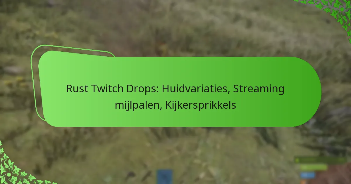 Rust Twitch Drops: Huidvariaties, Streaming mijlpalen, Kijkersprikkels