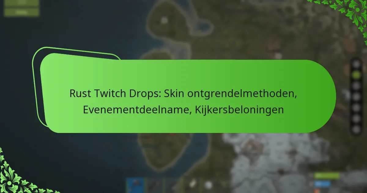 Rust Twitch Drops: Skin ontgrendelmethoden, Evenementdeelname, Kijkersbeloningen