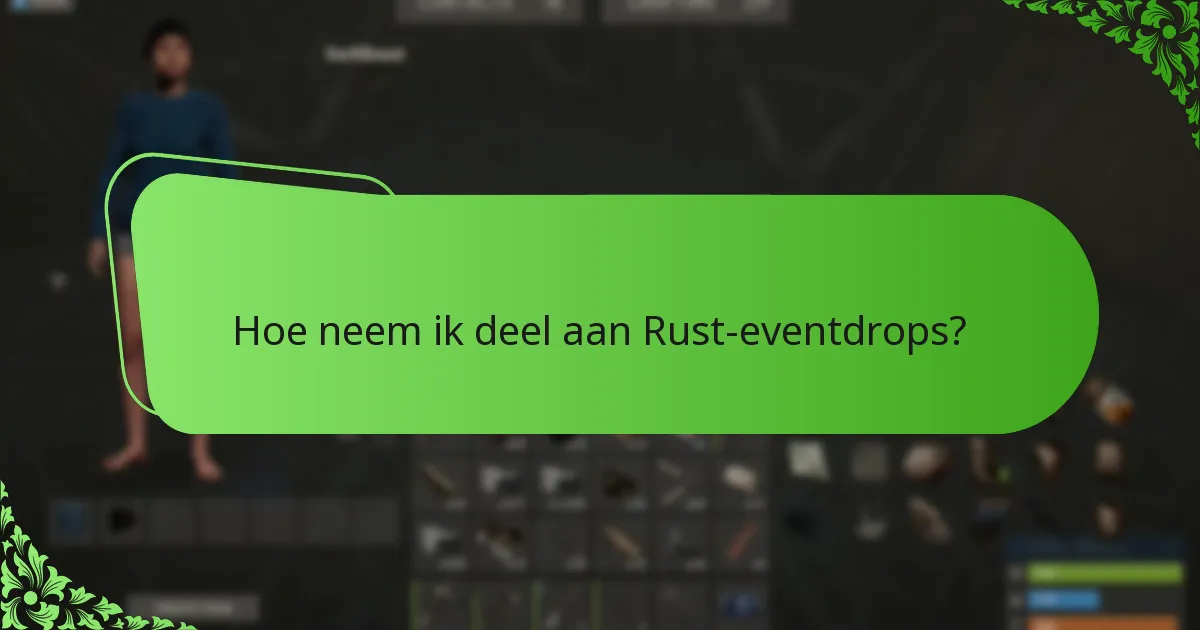 Hoe neem ik deel aan Rust-eventdrops?