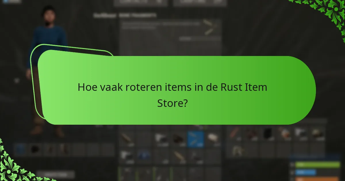 Hoe vaak roteren items in de Rust Item Store?