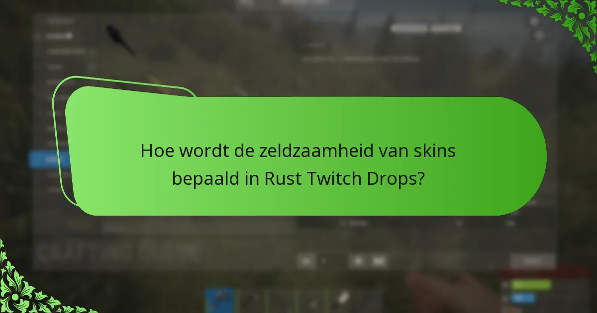 Hoe wordt de zeldzaamheid van skins bepaald in Rust Twitch Drops?