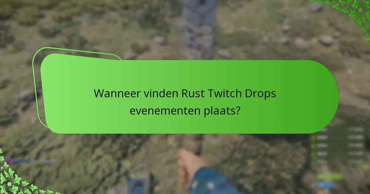 Hoe uw kansen op het verdienen van Rust Twitch Drops te maximaliseren?