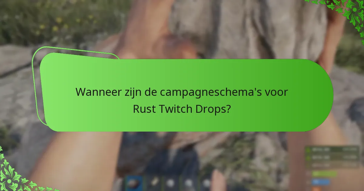 Hoe kan ik mijn kansen op het ontvangen van Rust Twitch Drops maximaliseren?