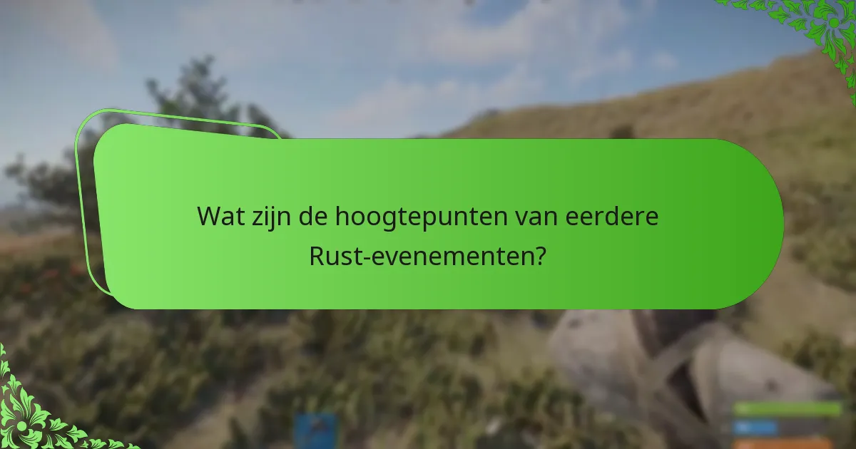Wat zijn de hoogtepunten van eerdere Rust-evenementen?