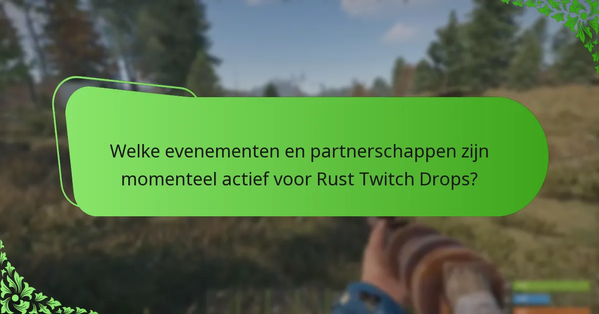 Wat zijn de beste praktijken voor het maximaliseren van Rust Twitch Drops?